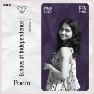 Echoes Of Independence – Poem By Aishwarya PP